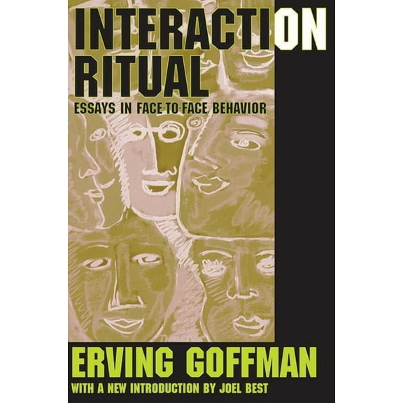 Interaction Ritual: Essays in Face-to-Face Behavior, (Paperback)