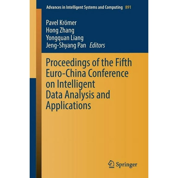Advances in Intelligent Systems and Comp Proceedings of the Fifth Euro-China Conference on Intelligent Data Analysis and Applications, Book 891, (Paperback)