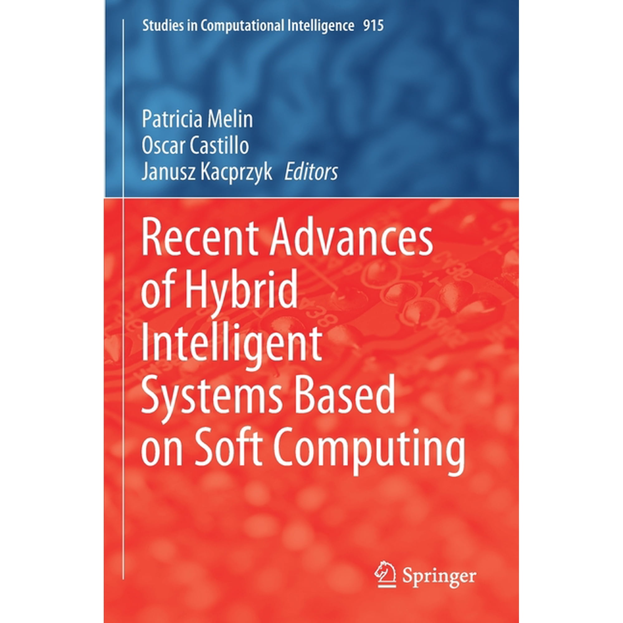 Studies in Computational Intelligence Recent Advances of Hybrid Intelligent Systems Based on Soft Computing Book 915 (Paperback)