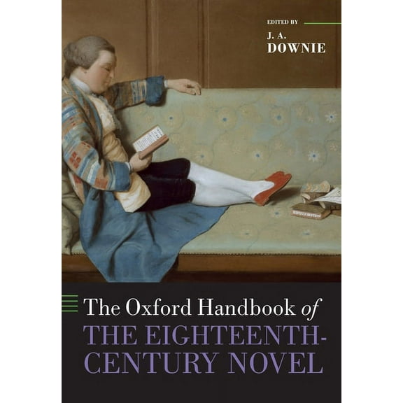 Oxford Handbooks The Oxford Handbook of the Eighteenth-Century Novel, (Paperback)