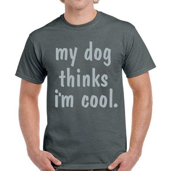 Graphic Tees for Men - Dog Shirt for Dog Dad Owner - Novelty Funny T-shirt - My Dog Thinks I'm Cool