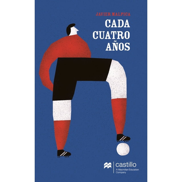 Cada Cuatro Años Castillo a Macmillan Education Company Javier Malpica