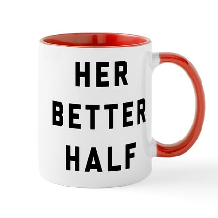 

CafePress - Her Better Half - 11 oz Ceramic Mug - Novelty Coffee Tea Cup