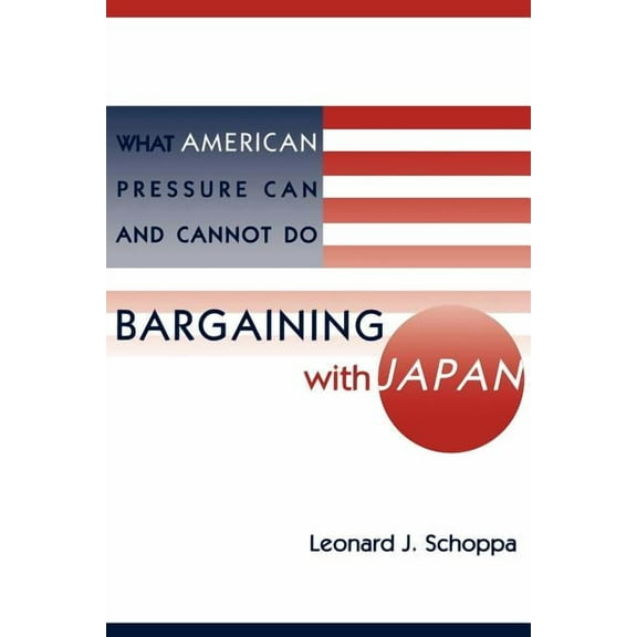 Bargaining with Japan: What American Pressure Can and Cannot Do, (Paperback)