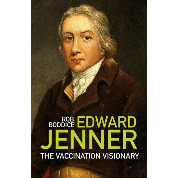 Edward Jenner: The Vaccination Visionary, (Paperback)