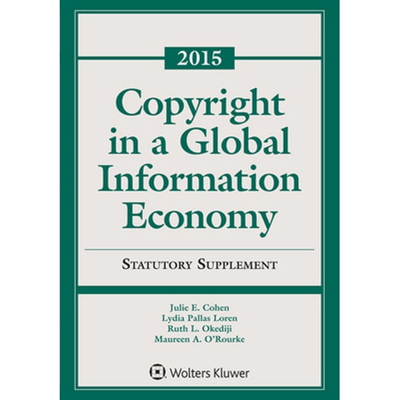 Pre-Owned Copyright in a Global Information Economy: 2015 Statutory Supplement (Paperback) 1454840560 9781454840565