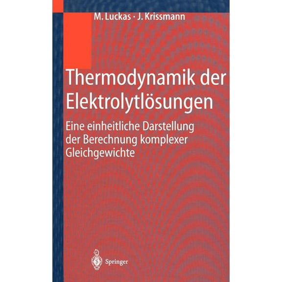 Thermodynamik Der ElektrolytlÃ¶sungen: Eine Einheitliche Darstellung Der Berechnung Komplexer Gleichgewichte, (Hardcover)