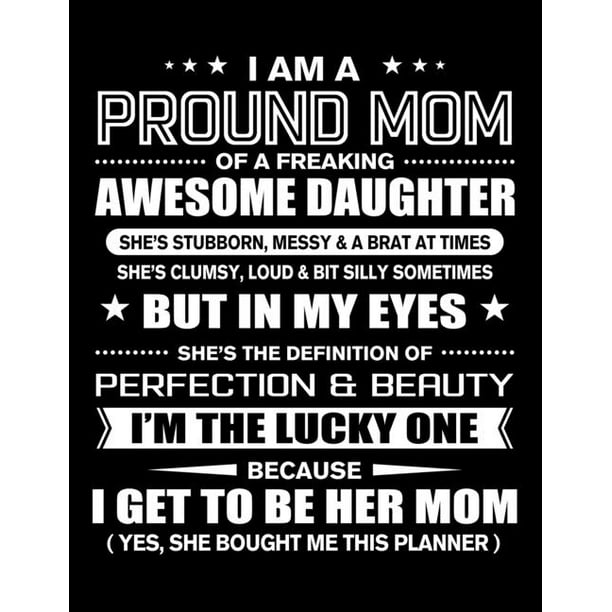 I Am A Lucky Mom Quotes I am a Proud Mom of Freaking Awesome Daughter : Funny Mom Quotes Gift