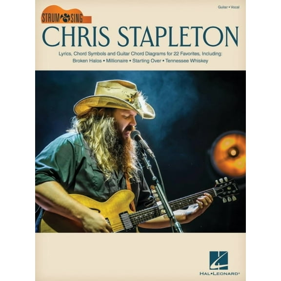 Chris Stapleton: Strum & Sing Guitar Songbook with Lyrics, Chord Symbols & Chord Diagrams for 22 Favorites (Paperback)