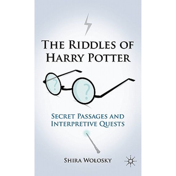 Pre-Owned The Riddles of Harry Potter: Secret Passages and Interpretive Quests (Hardcover 9780230109292) by Shira Wolosky