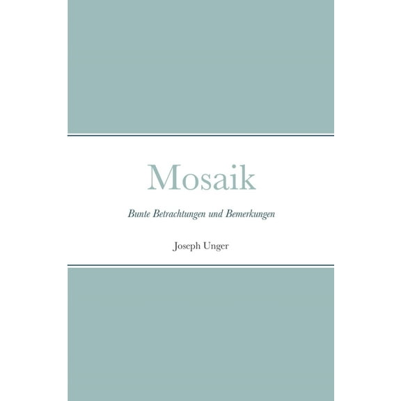 Mosaik: Bunte Betrachtungen und Bemerkungen, (Paperback)