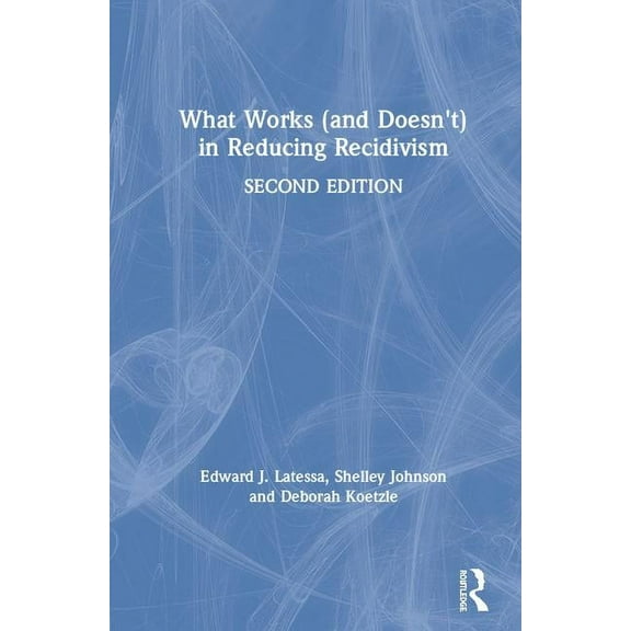 What Works (and Doesn't) in Reducing Recidivism, (Hardcover)