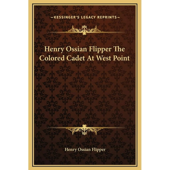 Henry Ossian Flipper The Colored Cadet At West Point (Hardcover)