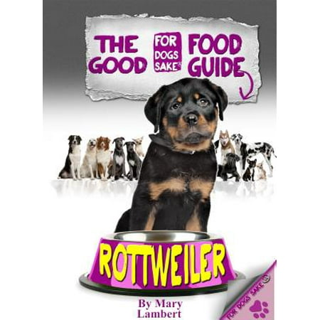 The Rottweiler Good Food Guide - eBook (Best Food For Rottweiler)