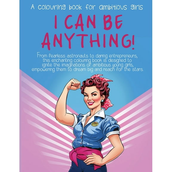 I Can Be Anything!: A Colouring Book for Ambitious Girls, (Paperback)