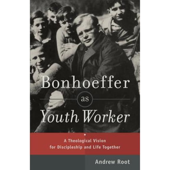 Pre-Owned Bonhoeffer as Youth Worker - A Theological Vision for Discipleship and Life Together (Paperback) by Andrew Root