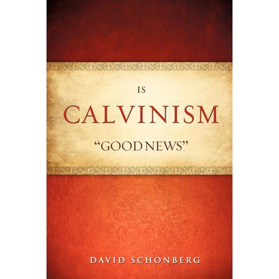 Is Calvinism "Good News", (Paperback)