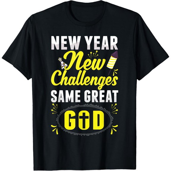 Christian Happy New Year New Challenges Same Great God T-Shirt Shirts
