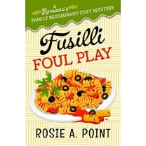 A Romano's Family Restaurant Cozy Mystery: Fusilli Foul Play: A Culinary Cozy Mystery (Paperback)