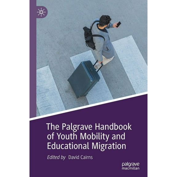 The Palgrave Handbook of Youth Mobility and Educational Migration, (Paperback)