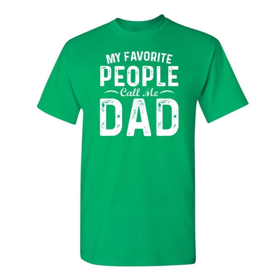 My Favorite People Call Me Dad Christmas Apparel Adult Humor Novelty Sarcastic Premium Tshirt Xmas Holiday Anniversary Gift Hilarious Funny Graphic Tees