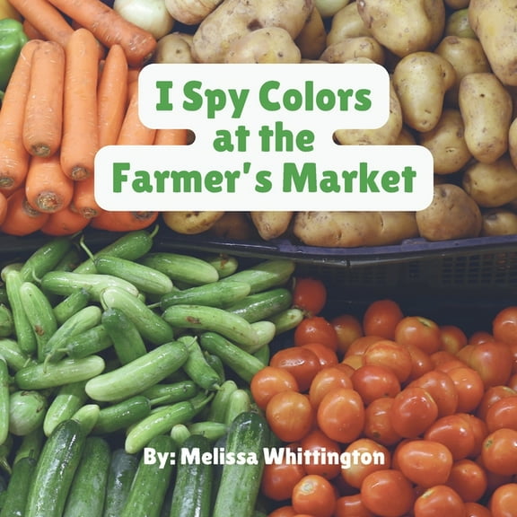 I Spy Colors at the Farmer's Market, (Paperback)