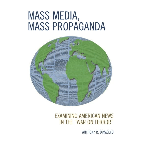 Mass Media, Mass Propaganda: Understanding the News in the 'War on Terror', (Paperback)