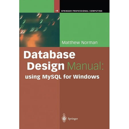 Springer Professional Computing Database Design Manual: Using MySQL for Windows (Paperback)