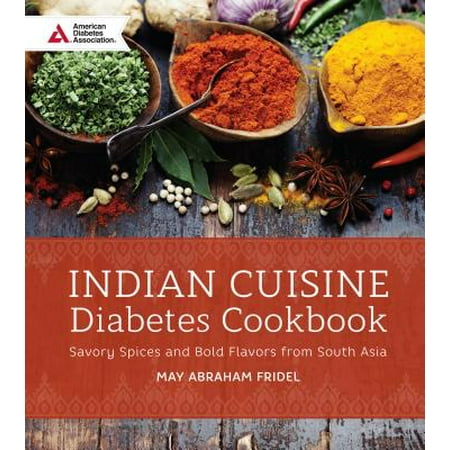 Indian Cuisine Diabetes Cookbook : Savory Spices and Bold Flavors of South (Best Indian Food For Diabetes)