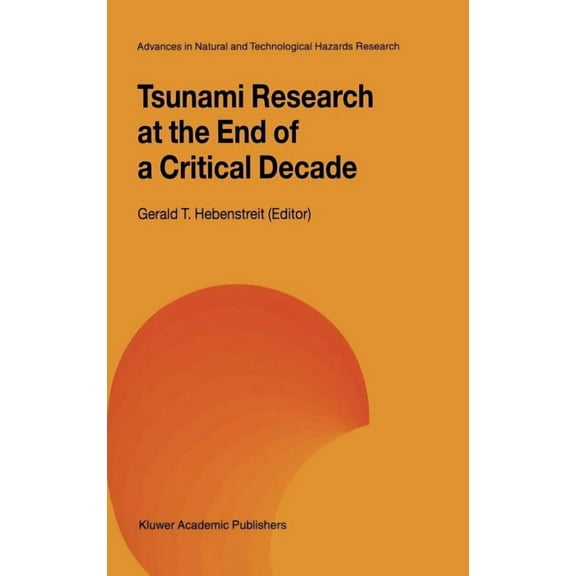 Advances in Natural and Technological Ha Tsunami Research at the End of a Critical Decade, Book 18, (Hardcover)