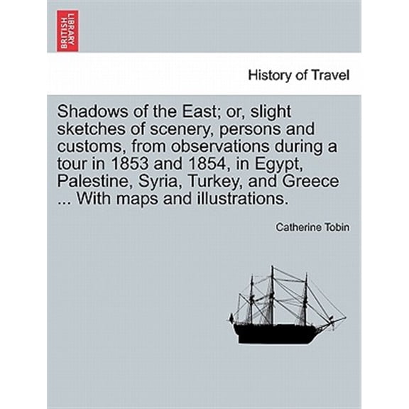 Pre-Owned Shadows of the East; or, slight sketches of scenery, persons and customs, from observations during a tour in 1853 and 1854, in Egypt, Palestine, Syria