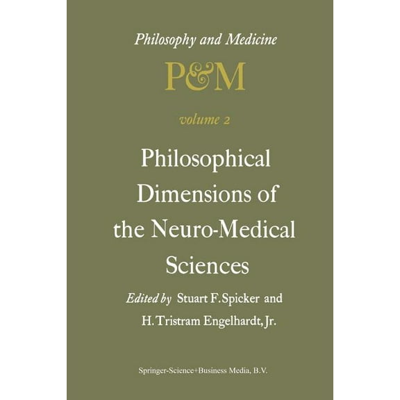 Philosophy and Medicine Philosophical Dimensions of the Neuro-Medical Sciences: Proceedings of the Second Trans-Disciplinary Symposium on Philos, Book 2, (Paperback)