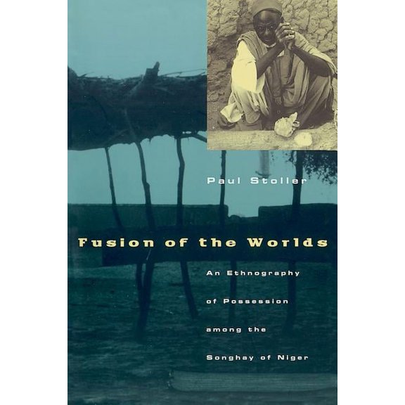 Fusion of the Worlds : An Ethnography of Possession among the Songhay of Niger (Paperback)
