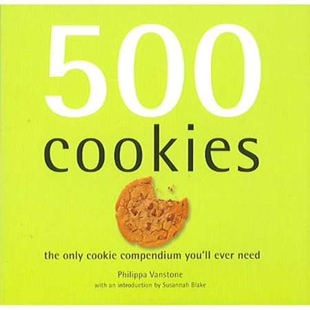 500 Cookies: The Only Cookie Compendium You'll Ever Need
