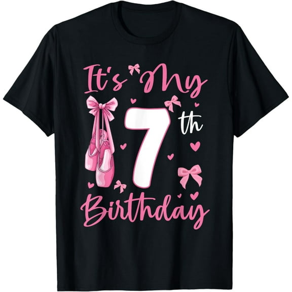 Sam Soft It'S My 7Th Birthday Girl Ballerina 7 Year Old Party T-Shirt Full Size S-5Xl