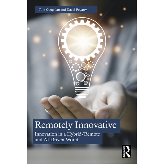Remotely Innovative: Innovation a Hybrid/Remote and AI Driven World, (Paperback)