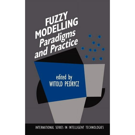 International Intelligent Technologies Fuzzy Modelling: Paradigms and Practice, Book 7, (Hardcover)