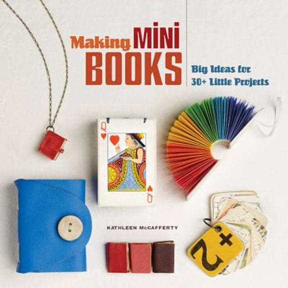 Pre-Owned Making Mini Books: Big Ideas for 30  Little Projects (Paperback) by Kathleen McCafferty