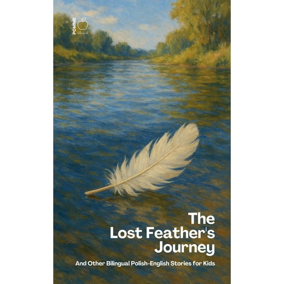 The Lost Feather's Journey And Other Bilingual Polish-English Stories for Kids, (Paperback)