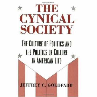 Pre-Owned The Cynical Society: The Culture of Politics and the Politics of Culture in American Life (Paperback) 0226301079 9780226301075