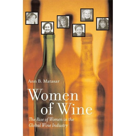 Women of Wine : The Rise of Women in the Global Wine Industry (Edition 1) (Hardcover)