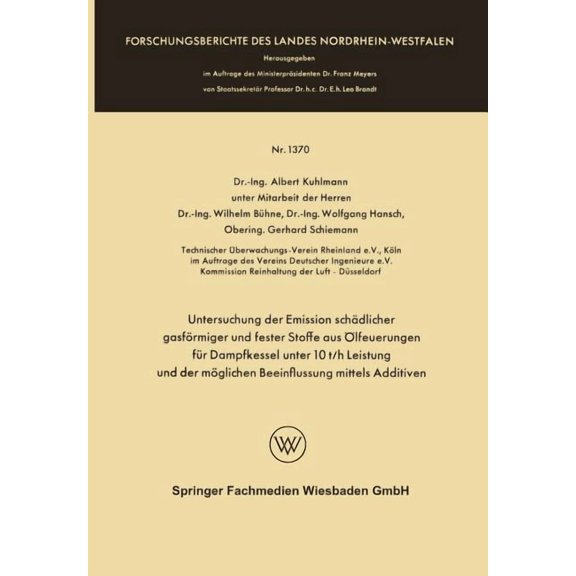 Forschungsberichte Des Landes Nordrhein- Untersuchung Der Emission SchÃ¤dlicher GasfÃ¶rmiger Und Fester Stoffe Aus Ãlfeuerungen FÃ¼r Dampfkessel Unter 10 T/H Leistu, Book 1370, (Paperback)