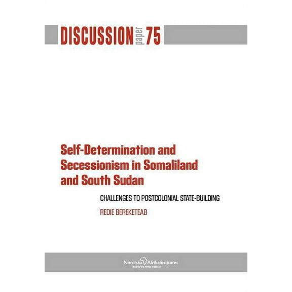 Self-Determination and Secessionism in Somaliland and South Sudan: Challenges to Postcolonial State-Building (Paperback)