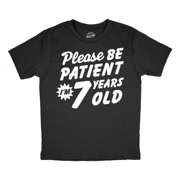 Youth Funny T Shirts Please Be Patient Im 7 Years Old Sarcastic Graphic Novelty Birthday Tee for Kids