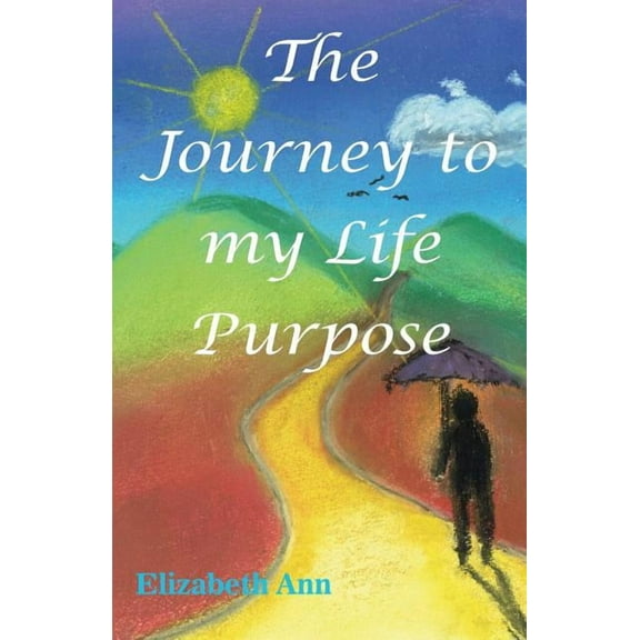 The Journey to my Life Purpose, (Paperback)