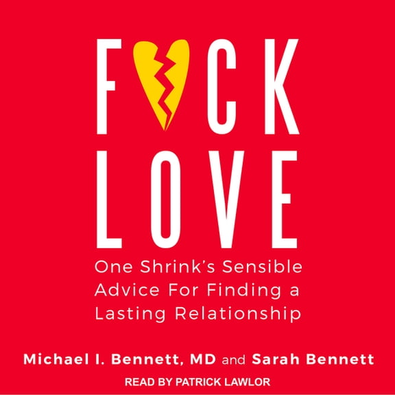 F*ck Love: One Shrink's Sensible Advice for Finding a Lasting Relationship (Audiobook)