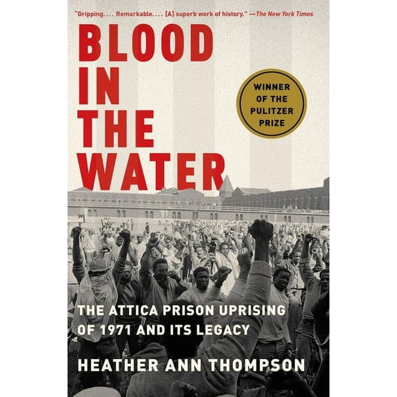 Blood in the Water: The Attica Prison Uprising of 1971 and Its Legacy, (Paperback)