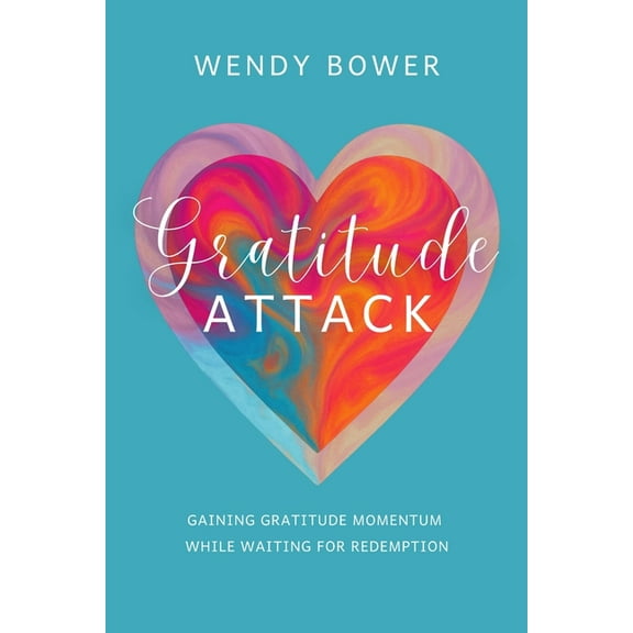 Gratitude Attack: Gaining Gratitude Momentum While Waiting For Redemption, (Paperback)