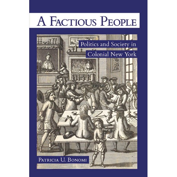 A Factious People: Politics and Society in Colonial New York, (Paperback)