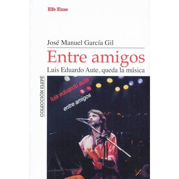 Entre Amigos Luis Eduardo Aute Efe Eme 9788495749512